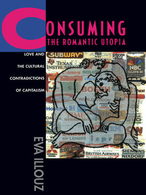 cover image of Consuming the Romantic Utopia
